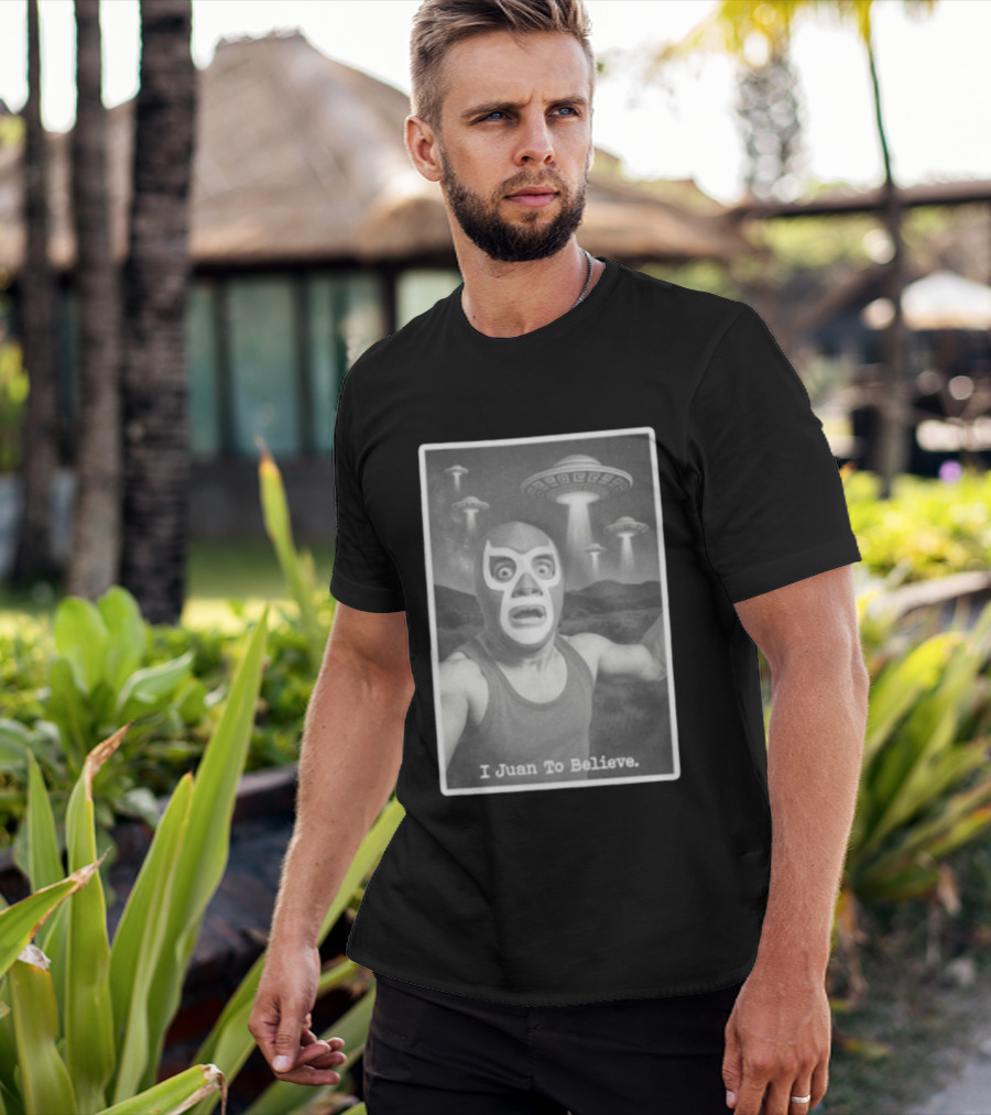I Juan To Believe UFO Luchador T-Shirt