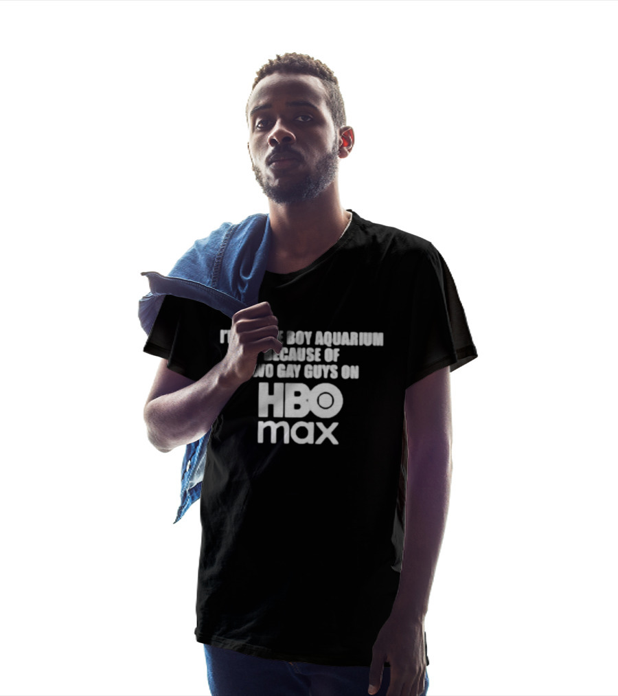 I'm At The Boy Aquarium Because Of Two Gay Guys On HBO Max T-Shirt