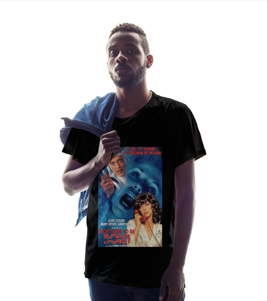 It's Evil It's Horrific Conceived By The Devil I Don't Want To Be Born Joan Collins Eileen Atkins Ralph Bates Donald Pleasence T-Shirt