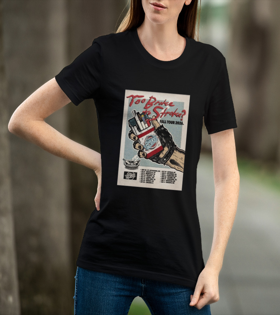 Too Broke To Stroke Fall Tour 2026 St. Catharines To Toronto Dates The Brokes T-Shirt