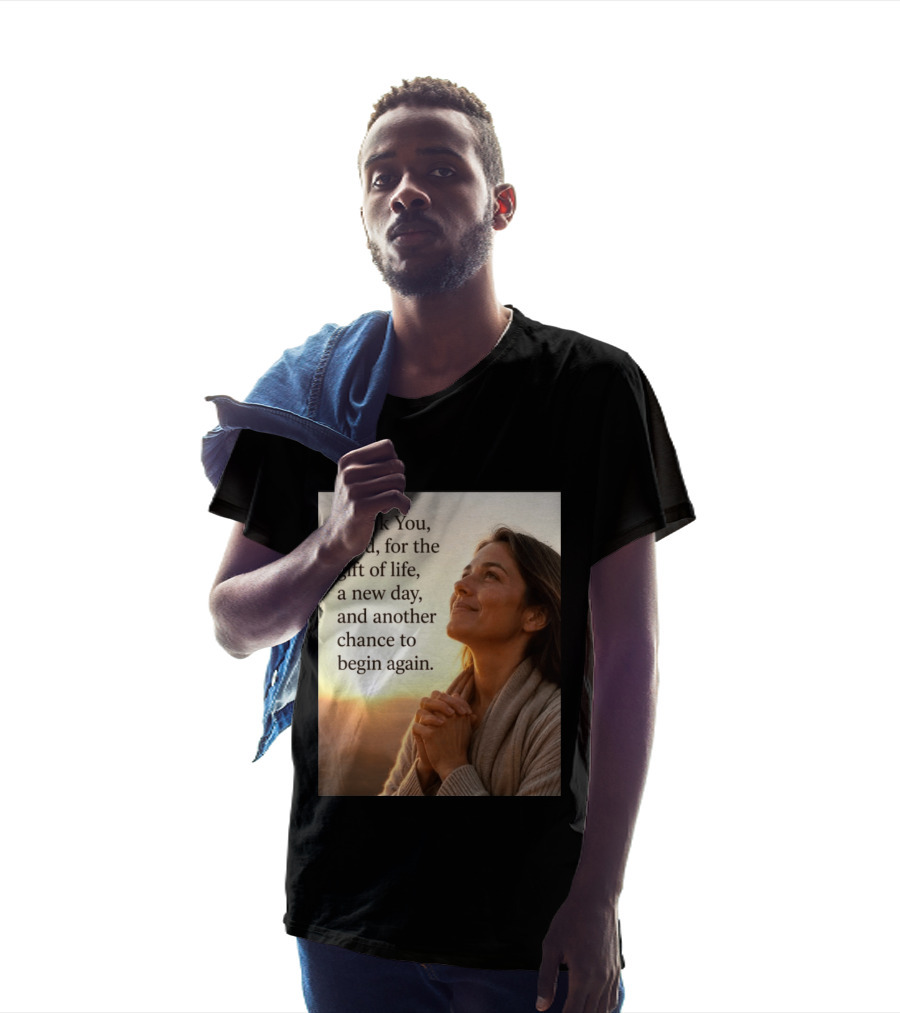 Thank You Lord For The Gift Of Life A New Day And Another Chance To Begin Again T-Shirt