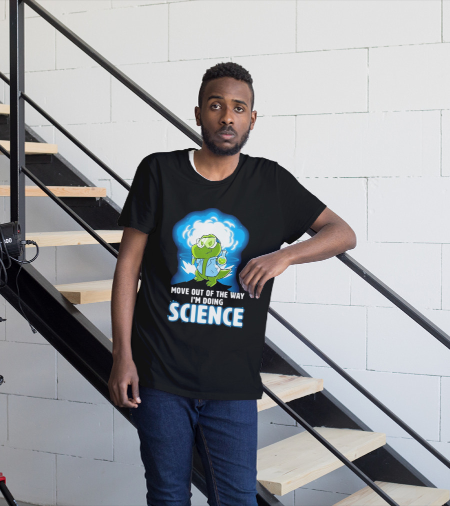 Move Out Of The Way I'm Doing Science Turtle Lab Experiment T-Shirt