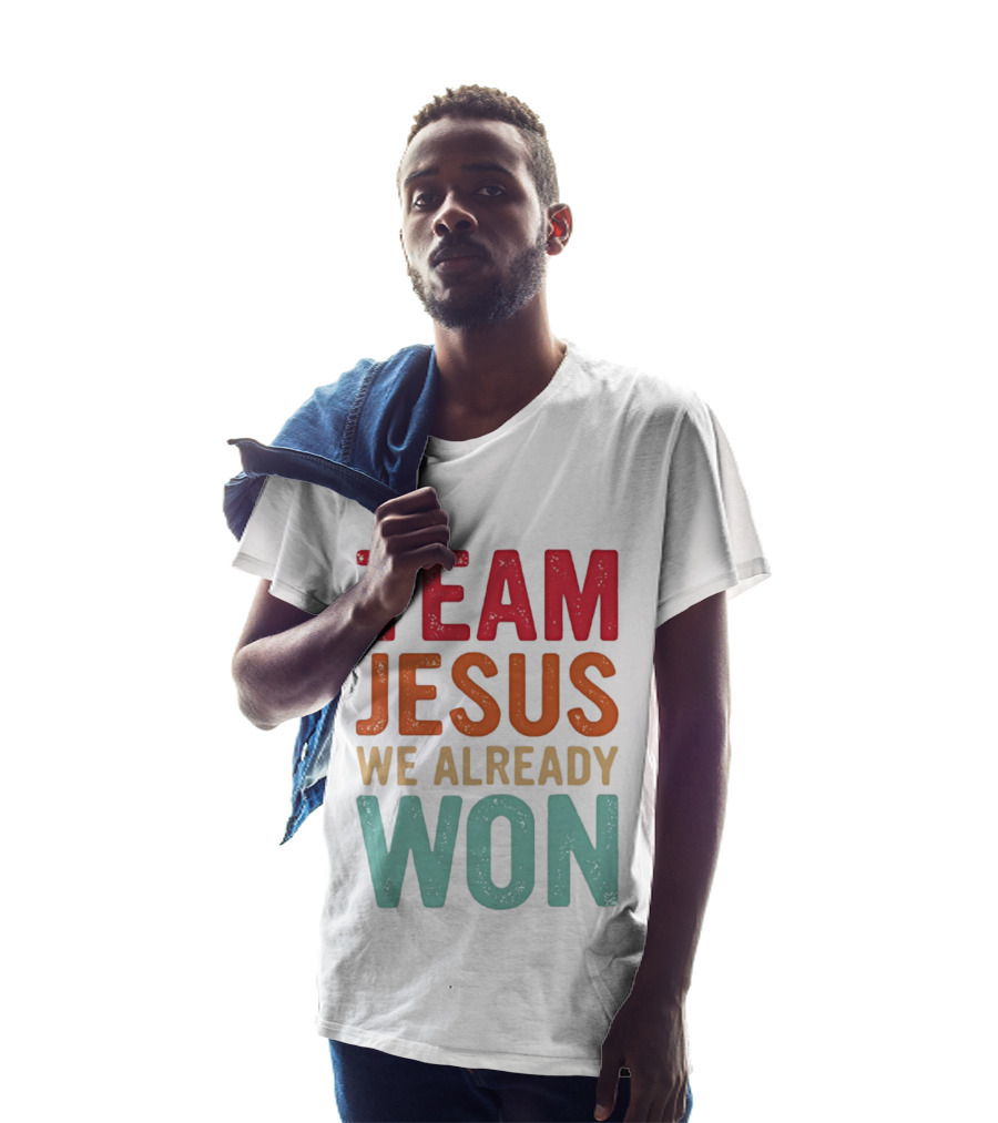 Team Jesus We Already Won Christian Message T-Shirt