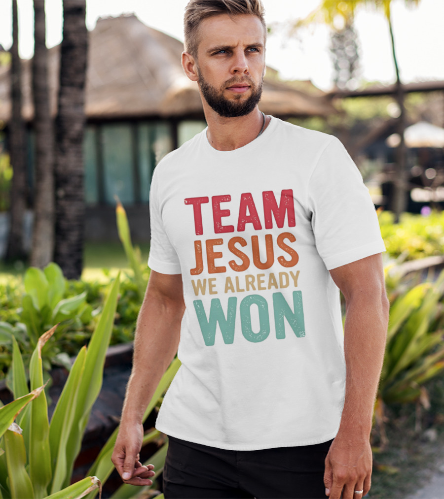 Team Jesus We Already Won Christian Message T-Shirt