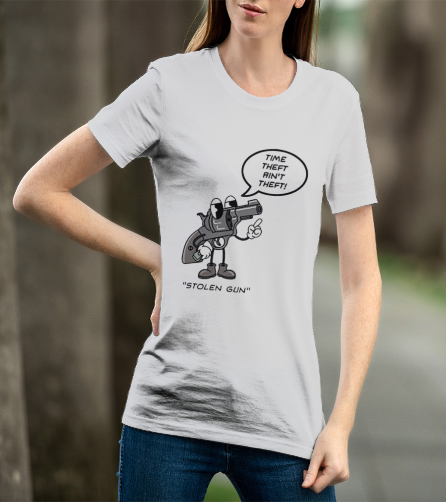 Stolen Gun Time Theft Ain't Theft Rubber Hose T-Shirt
