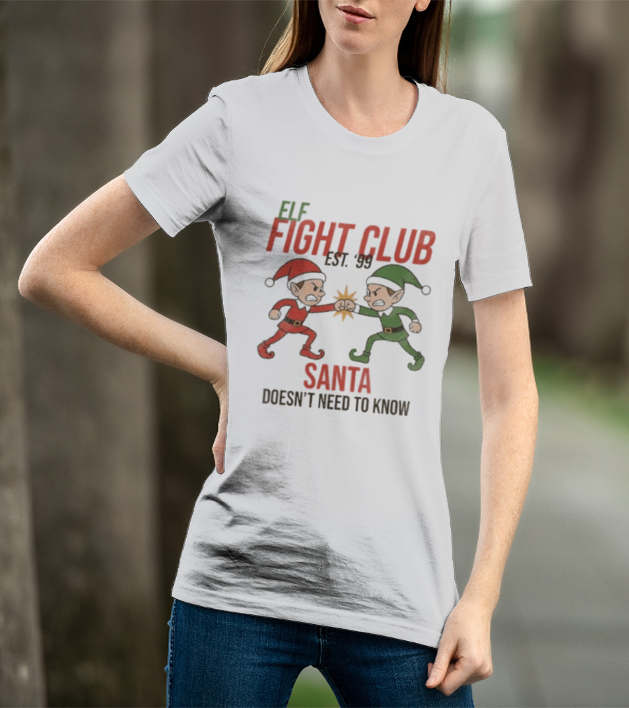 Elf Fight Club Santa Doesn't Need To Know Est. 99 T-Shirt