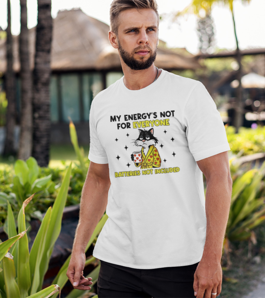 My Energy's Not For Everyone Batteries Not Included Cat Wearing Heart Robe Holding Coffee Cup T-Shirt