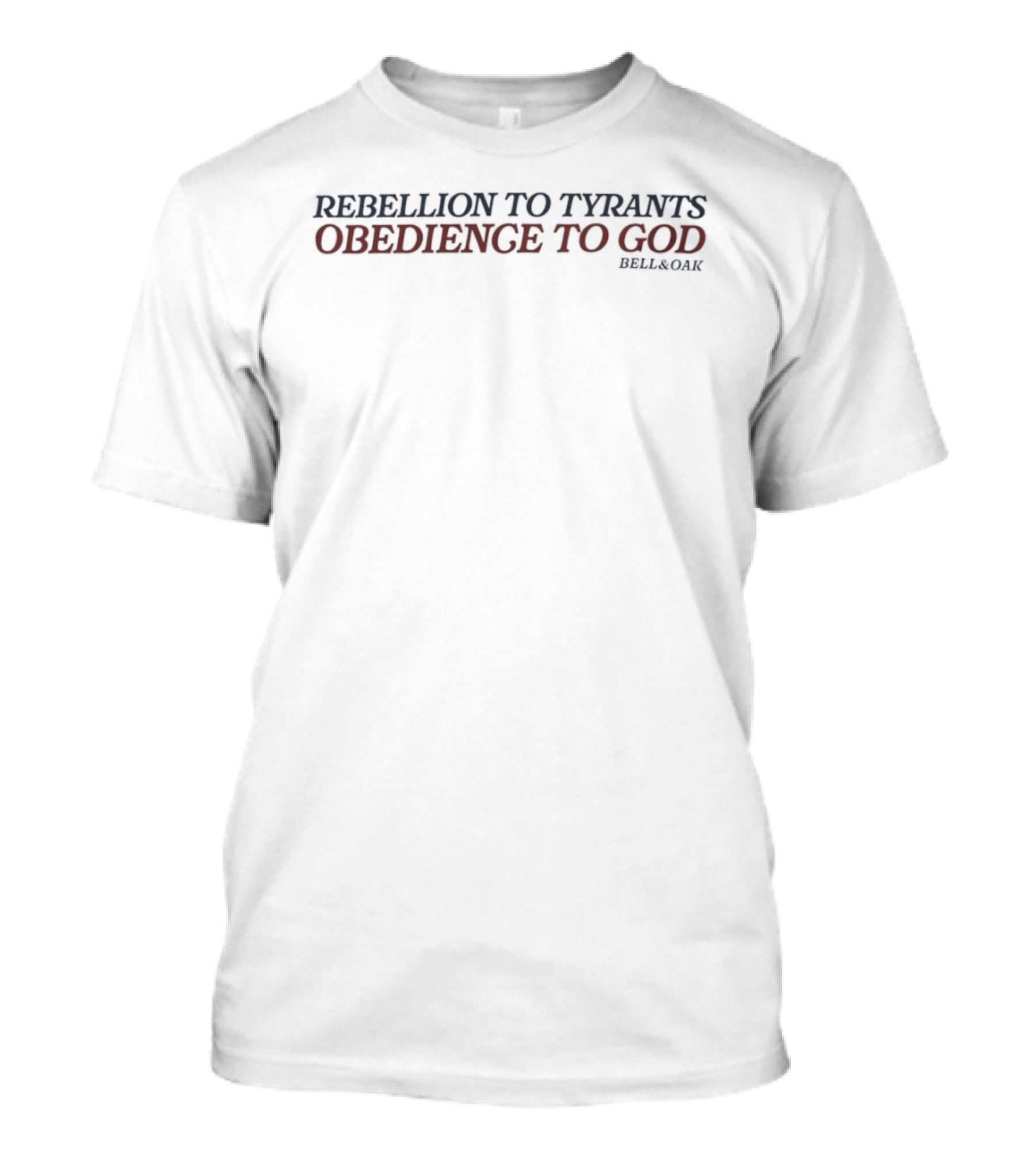 Rebellion To Tyrants Obedience To God Bell And Oak T-Shirt