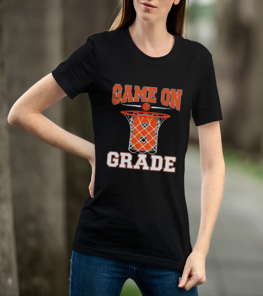 Game On 8th Grade Basketball Back To School T-Shirt