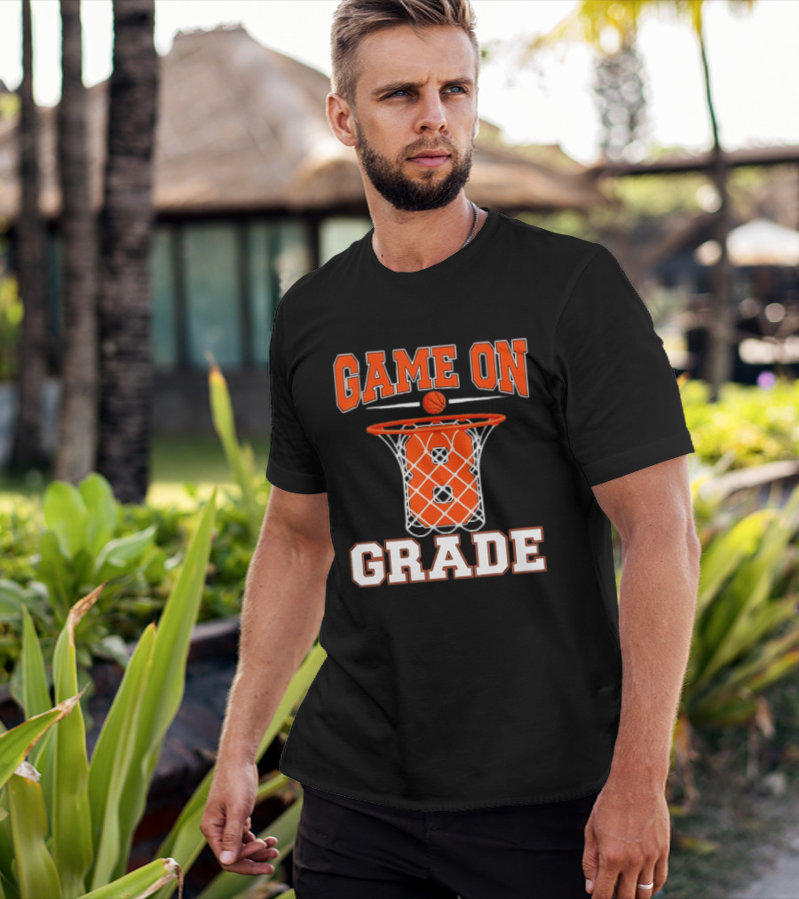 Game On 8th Grade Basketball Back To School T-Shirt