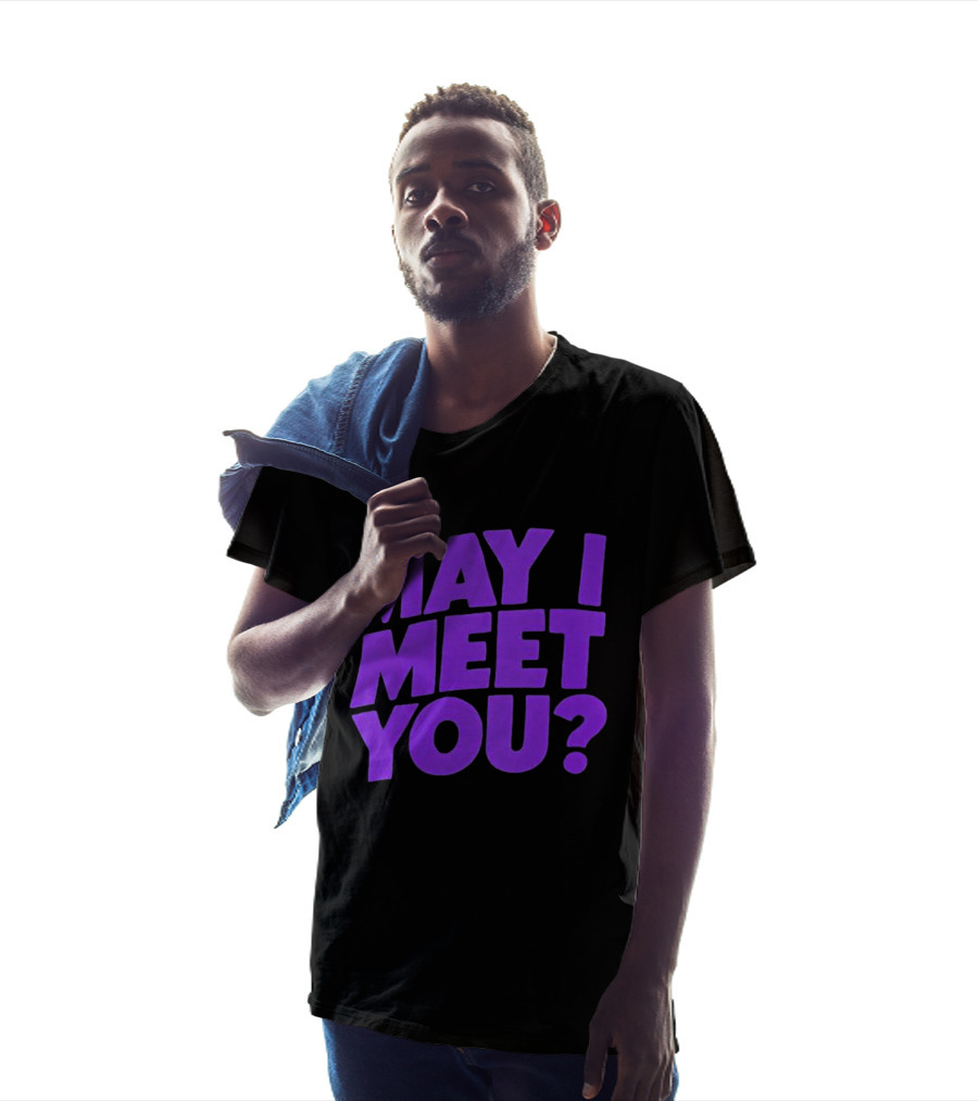 May I Meet You Question T-Shirt
