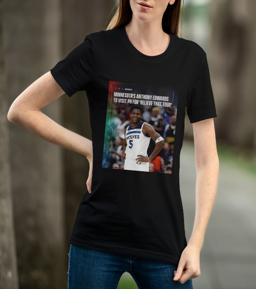 Minnesota's Anthony Edwards Visits PH For Believe That Tour Wolves 5 Basketball Event T-Shirt