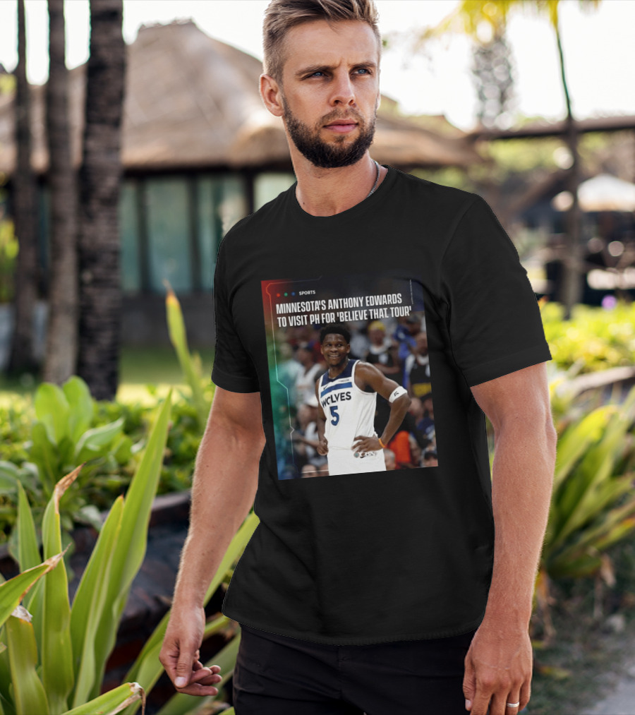 Minnesota's Anthony Edwards Visits PH For Believe That Tour Wolves 5 Basketball Event T-Shirt