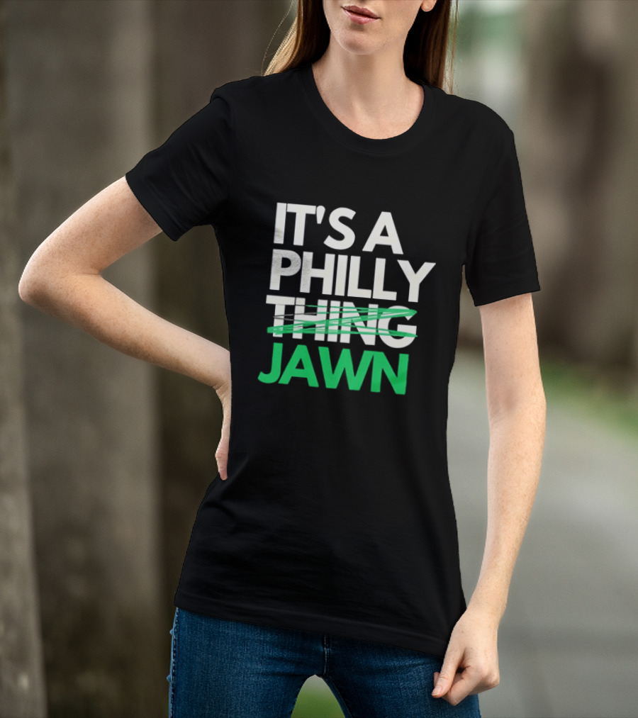 Philadelphia Eagles It's A Philly Thing Jawn T-Shirt