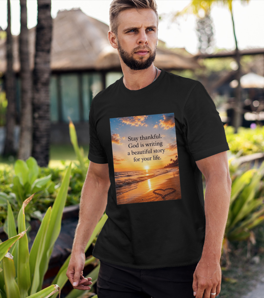 Stay Thankful God Is Writing A Beautiful Story For Your Life Heart Sunset Beach Scene T-Shirt