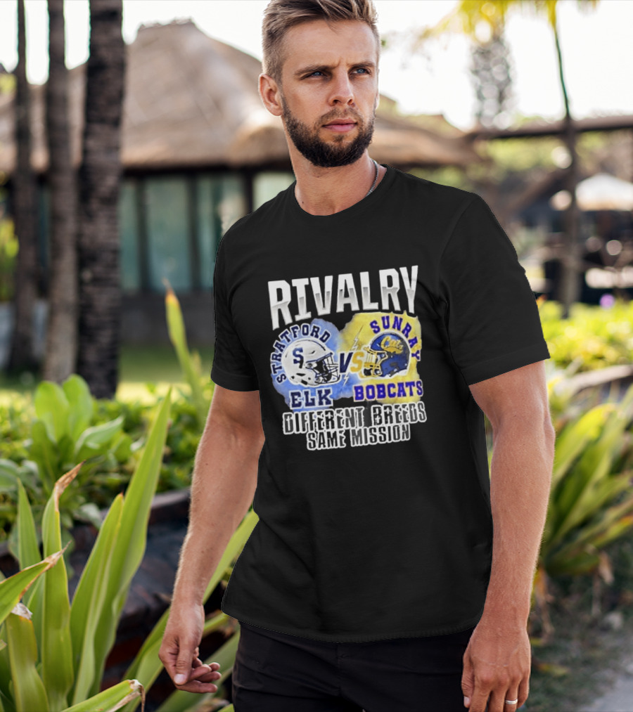 Rivalry Stratford Elk Vs Sunray Bobcats Different Breeds Same Mission T-Shirt