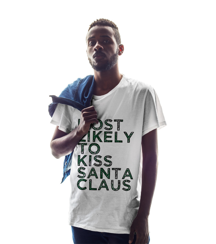 Most Likely To Kiss Santa Claus Christmas Humor T-Shirt
