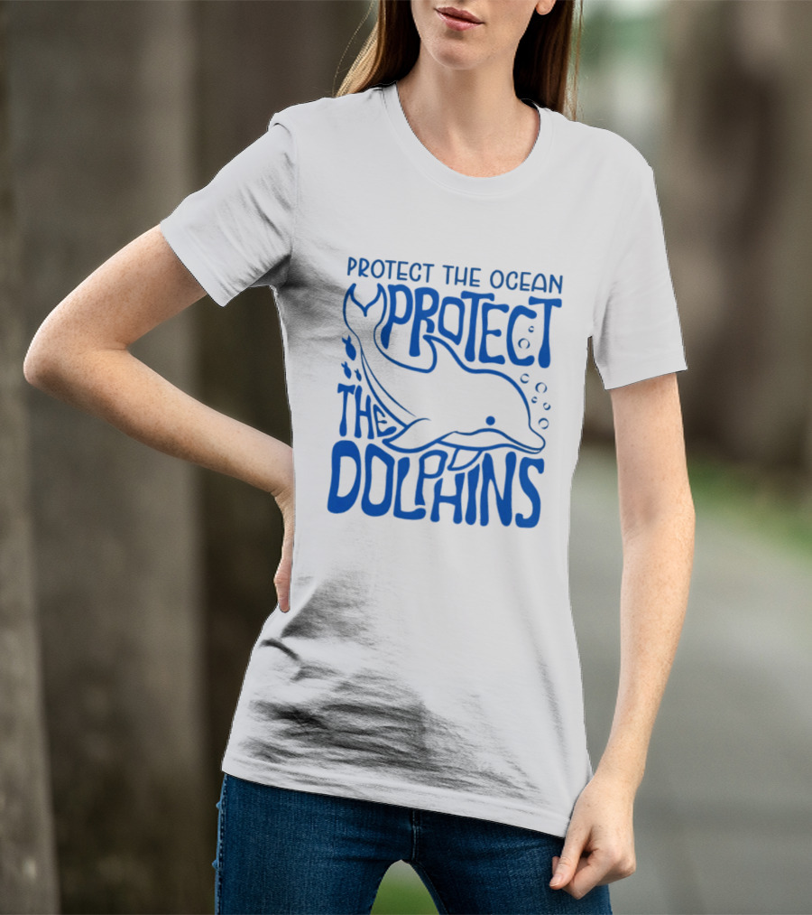 Protect The Ocean Protect The Dolphins T-Shirt