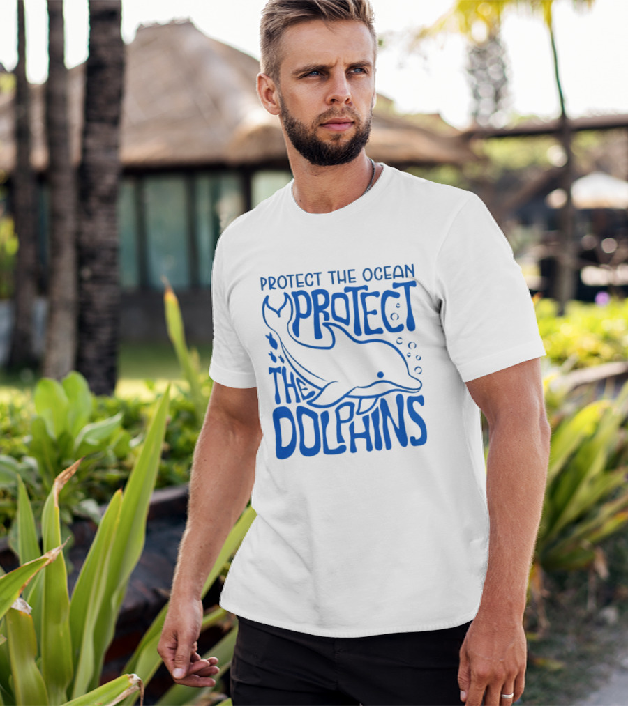 Protect The Ocean Protect The Dolphins T-Shirt