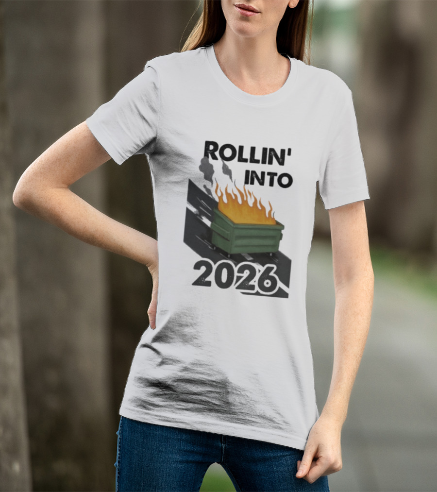 Rollin' Into 2026 Dumpster Fire T-Shirt