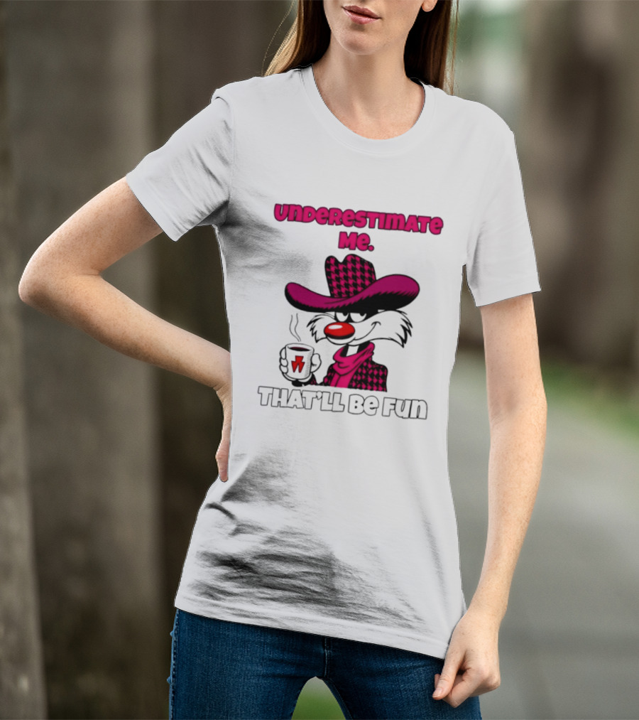 Underestimate Me Thatll Be Fun Cartoon Coffee Cowboy T-Shirt