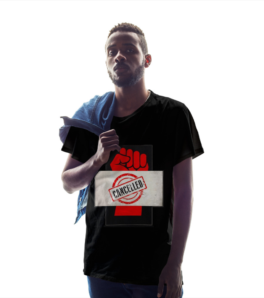 Cancelled Fist Protest Activism Social Justice Raised Clenched T-Shirt