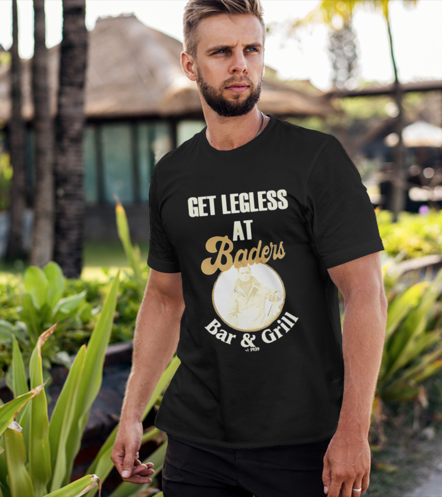 Get Legless At Baders Bar And Grill Est 1939 T-Shirt