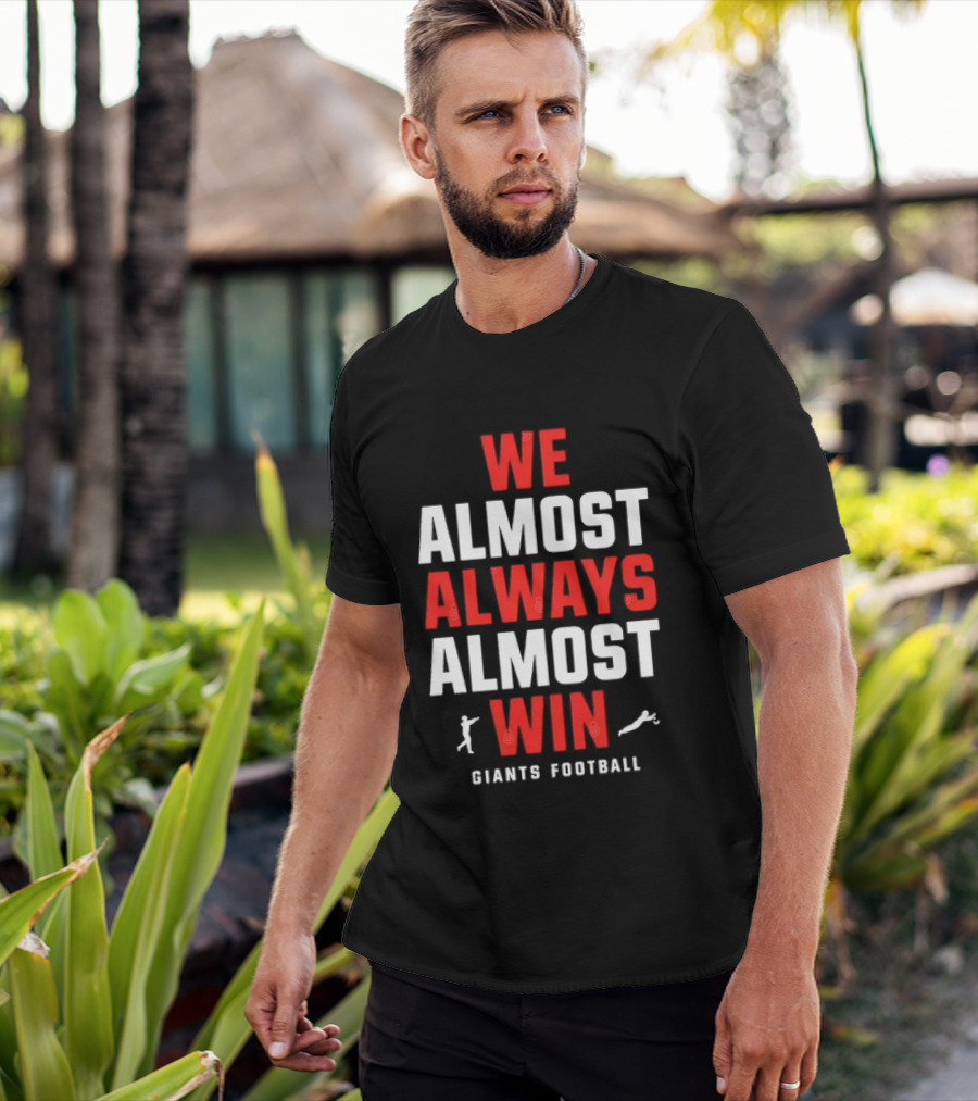 We Almost Always Almost Win Giants Football Humor T-Shirt