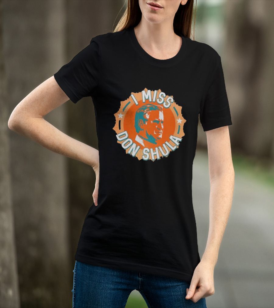 I Miss Don Shula Miami Dolphins Football Fans T-Shirt