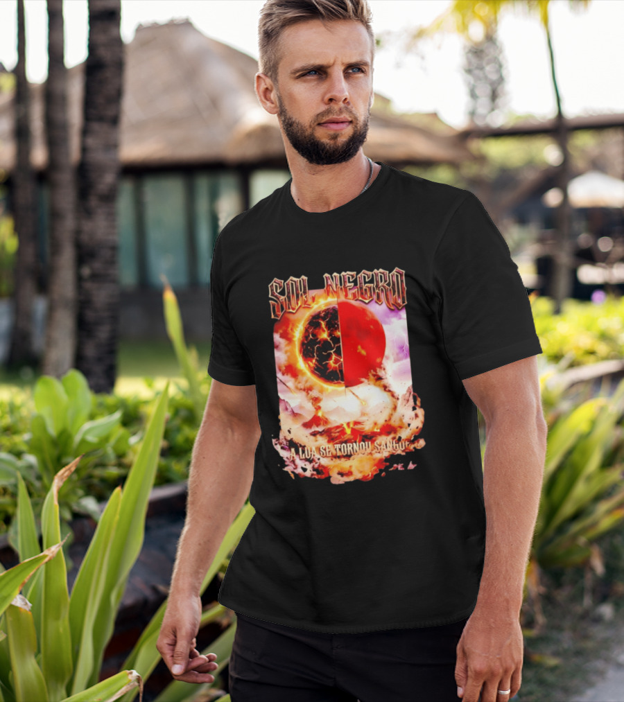 Sol Negro A Lua Se Tornou Sangue Eruptive Cosmic Phenomenon T-Shirt