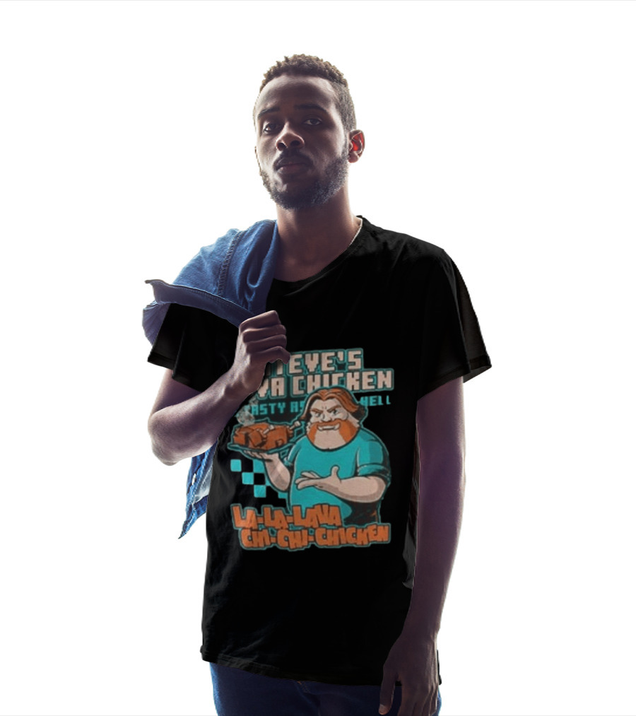 Steve's Lava Chicken Tasty As Hell La La Lava Chi Chi Chicken T-Shirt