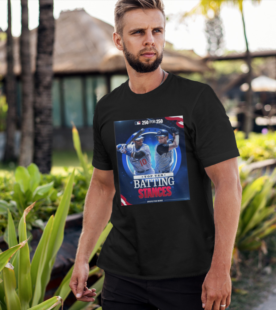 250 For 250 Top Ten Batting Stances Swipe For More T-Shirt