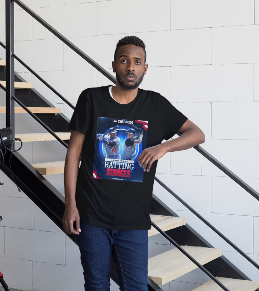 250 For 250 Top Ten Batting Stances Swipe For More T-Shirt