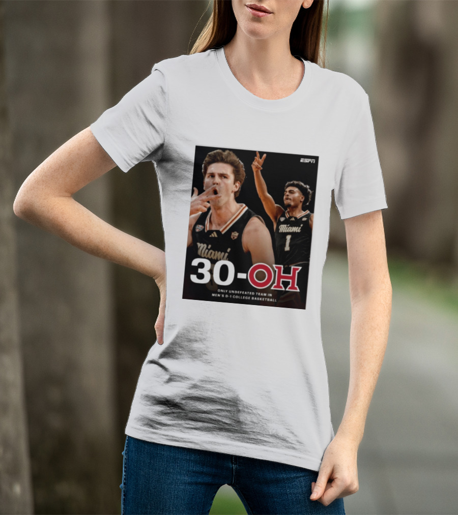30 Oh Only Undefeated Team In Men's D 1 College Basketball Miami T-Shirt