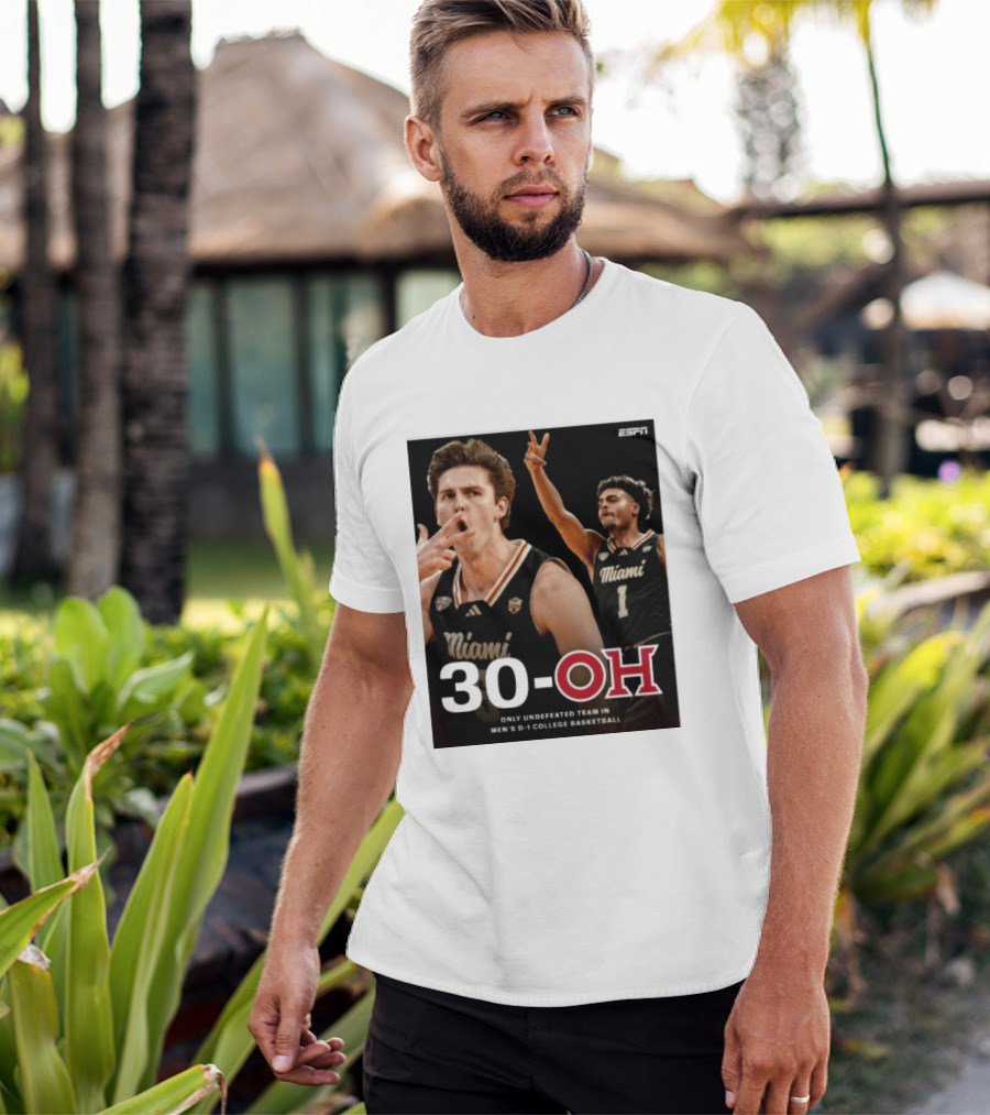 30 Oh Only Undefeated Team In Men's D 1 College Basketball Miami T-Shirt