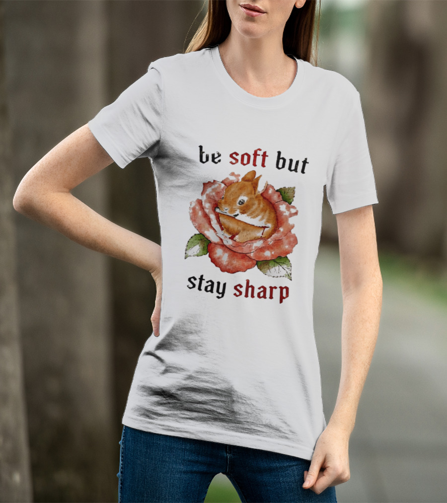 Be Soft But Stay Sharp Bunny Rose T-Shirt