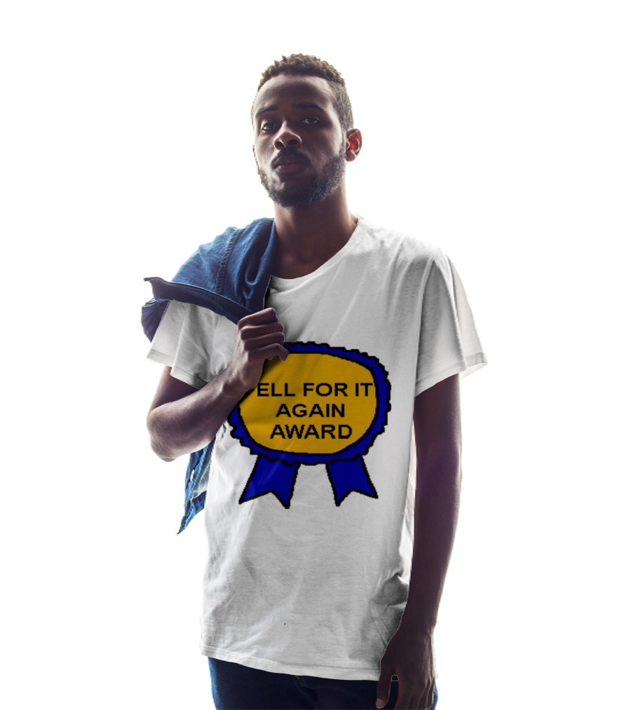 Fell For It Again Award Ribbon T-Shirt