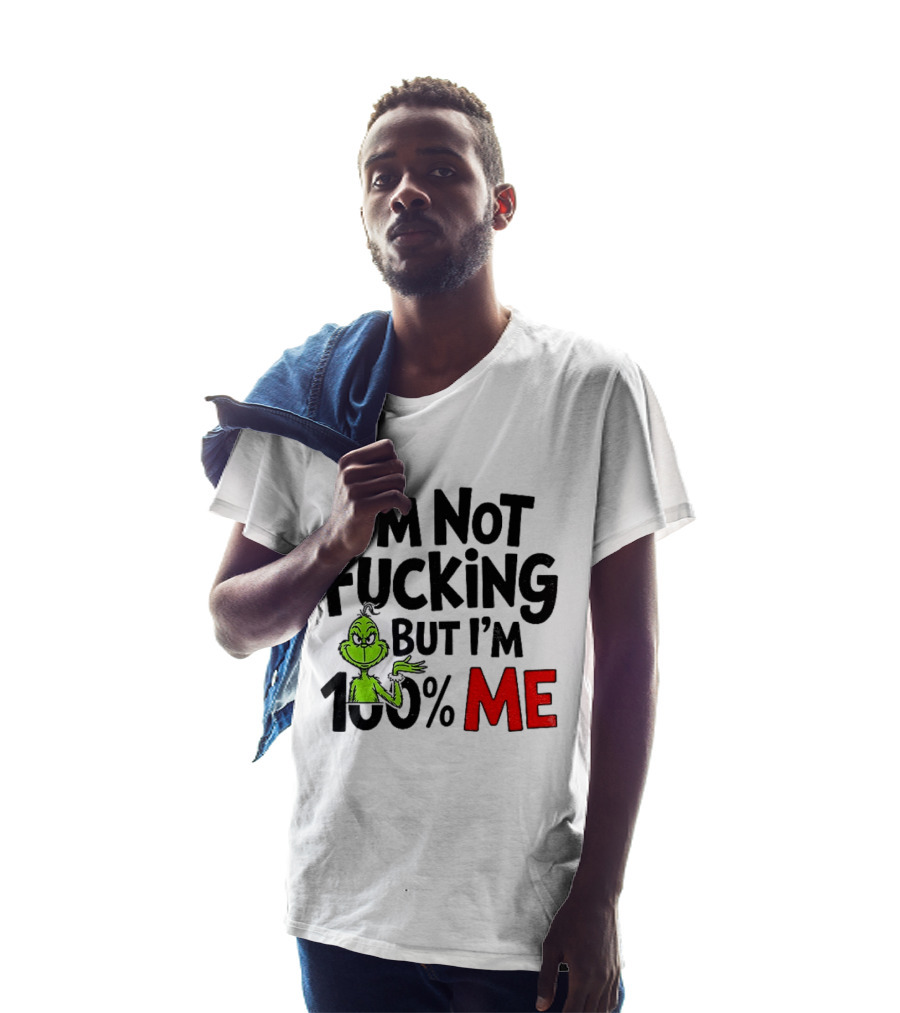 Gjedarxv Grinch I'm Not Fucking But I'm 100% Me Merry Christmas T-Shirt