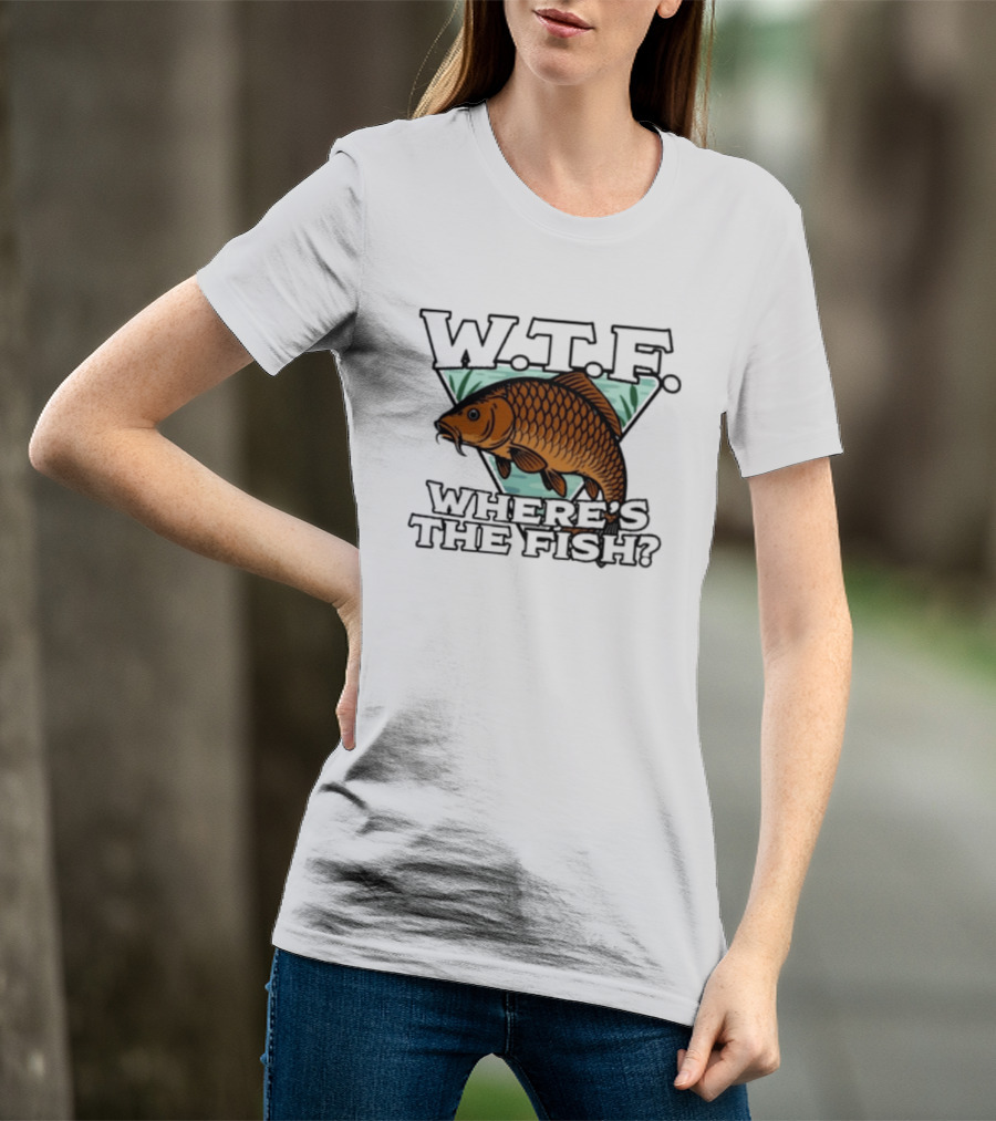 Wtf Wheres The Fishing T-Shirt