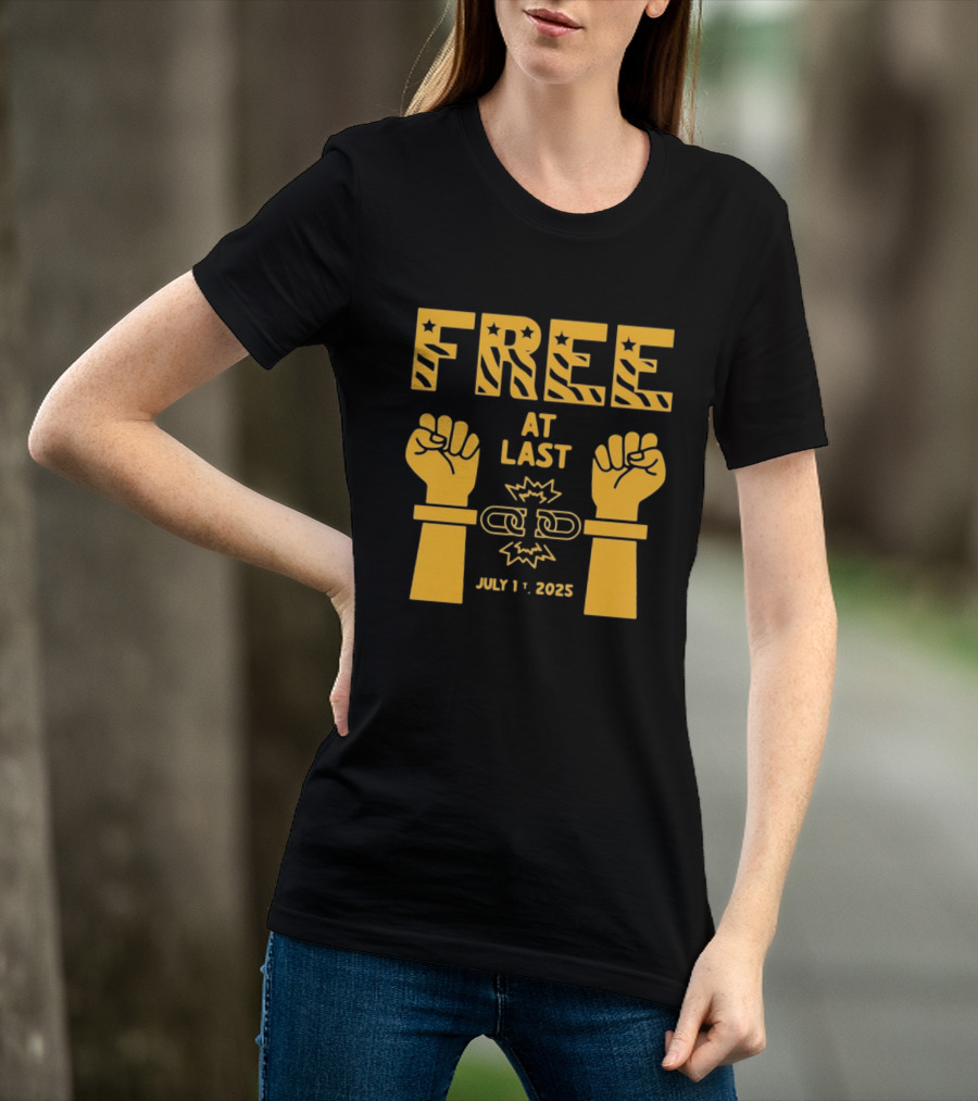 Free At Last July 1st 2025 Breaking Chains Freedom Liberation T-Shirt