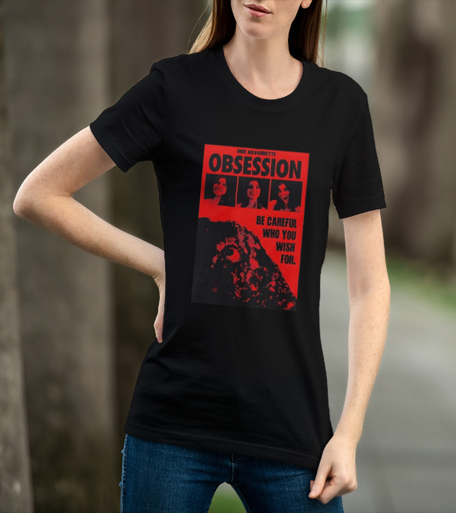 Indie Navarrette Obsession Be Careful Who You Wish For Horror Movie T-Shirt