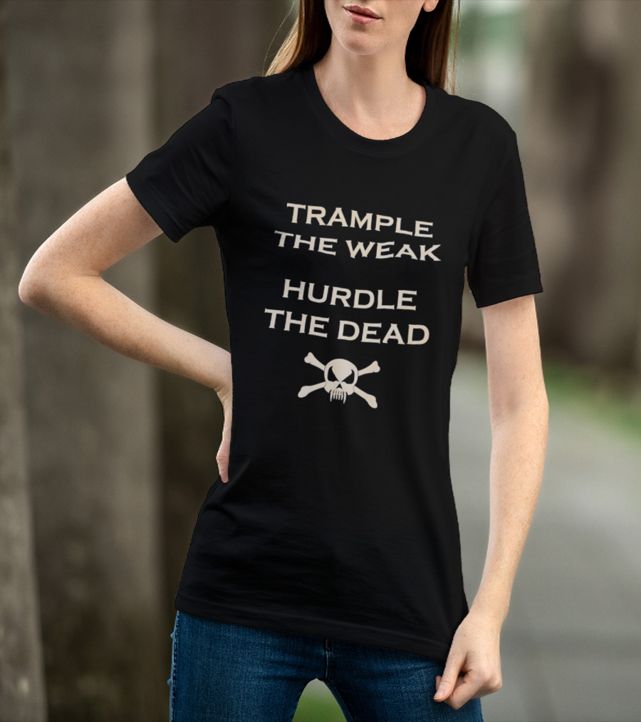 Trample The Weak Hurdle The Dead Distressed Skull Crossbones T-Shirt