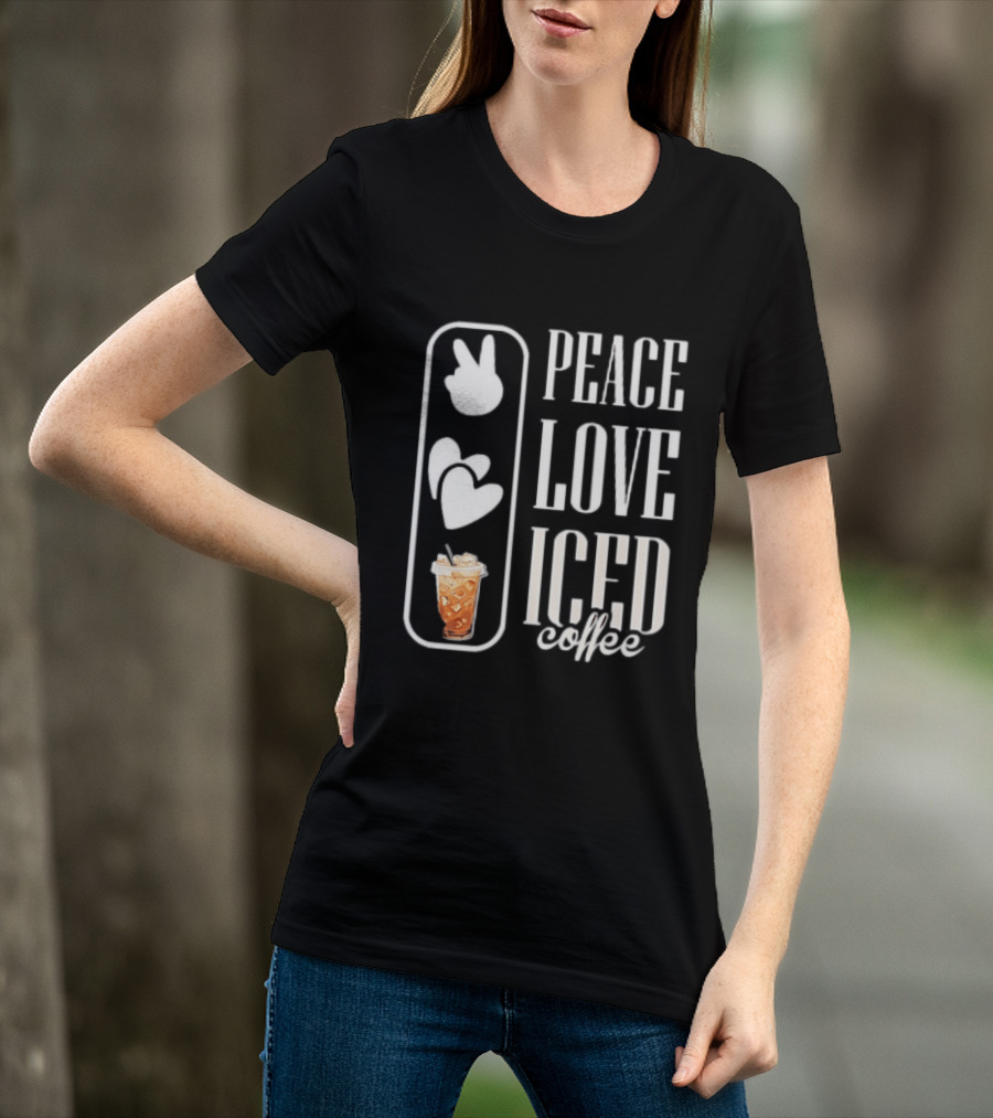 Peace Love Iced Coffee Caffeine T-Shirt