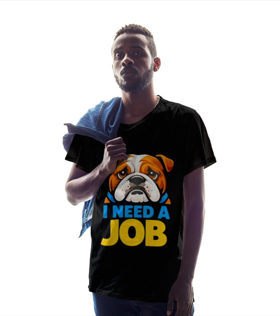 Sad Bulldog I Need A Job Cute Cartoon Bulldog Image T-Shirt