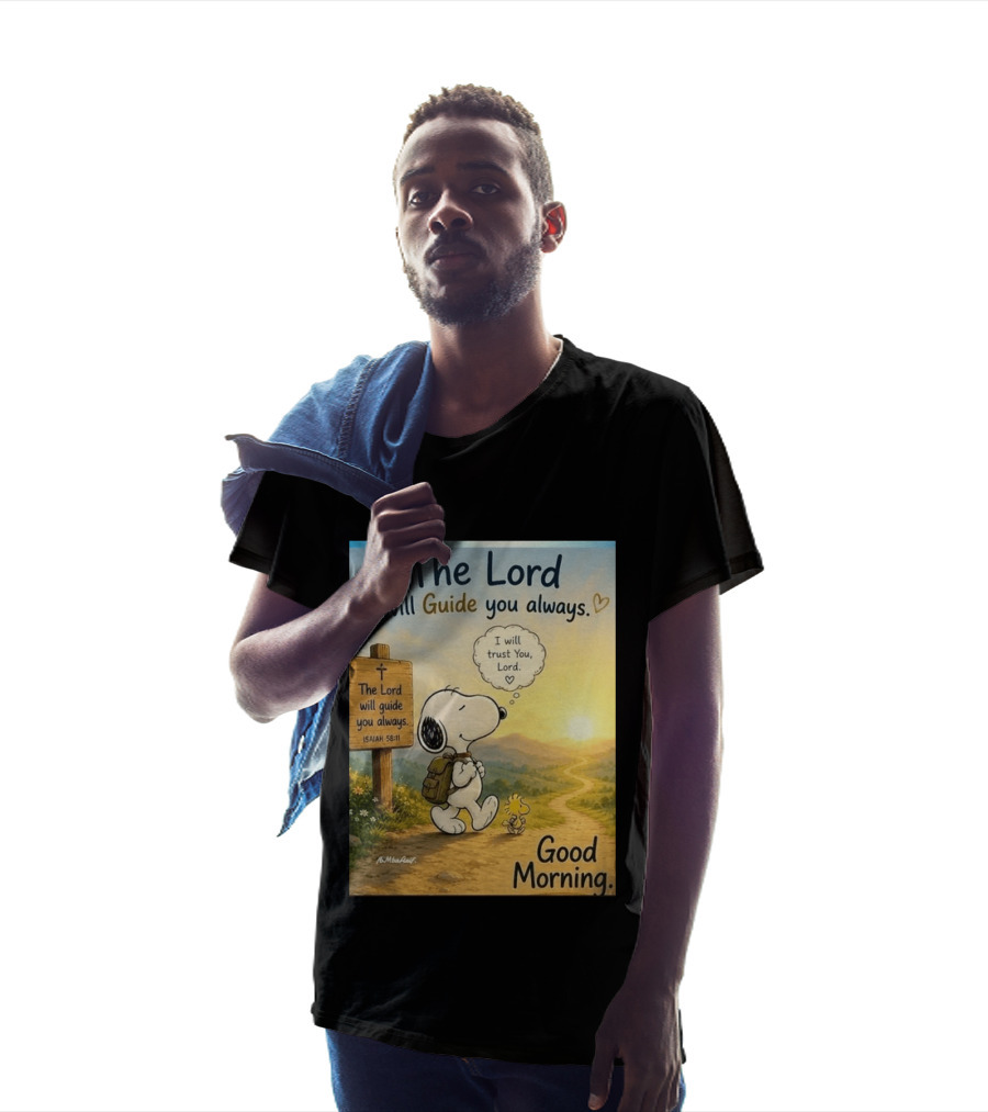 Snoopy The Lord Will Guide You Always Isaiah 58:11 Good Morning I Will Trust You Lord T-Shirt