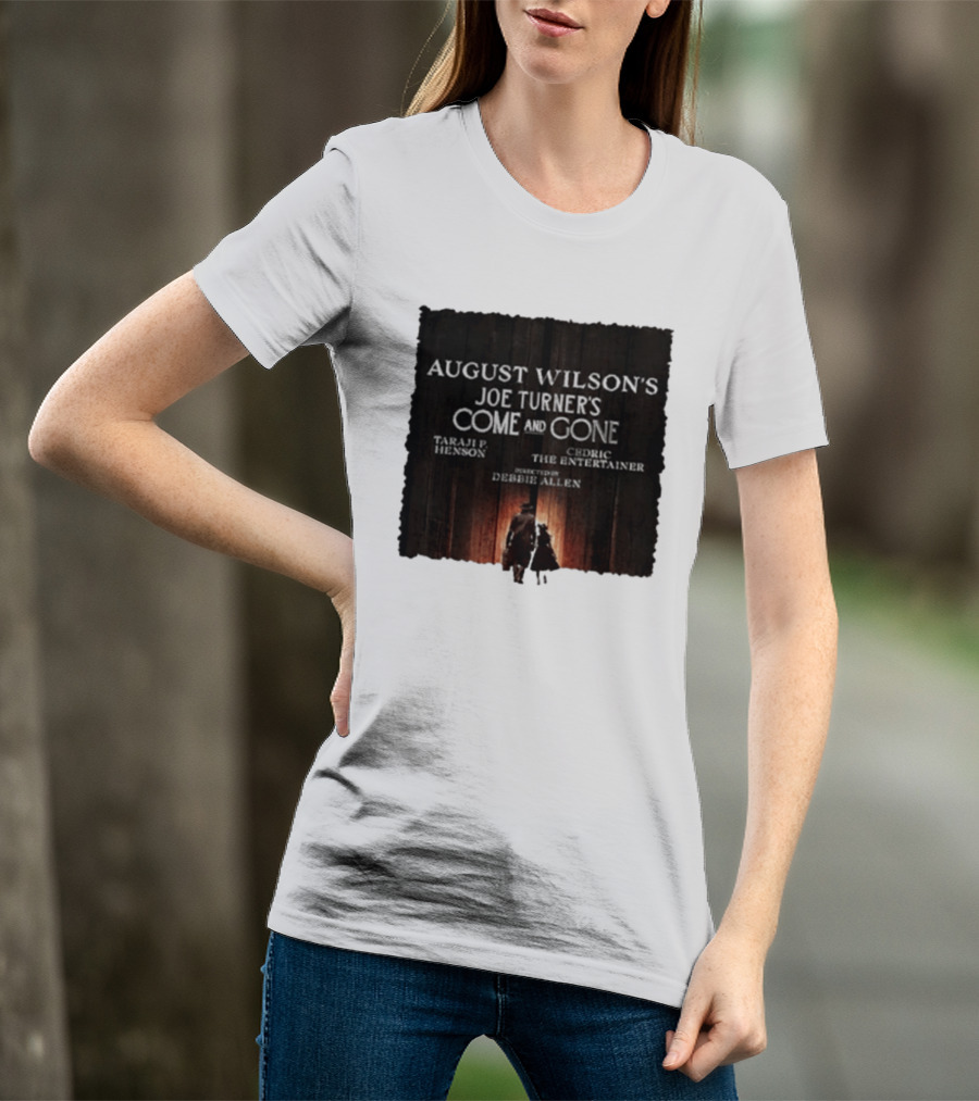 August Wilson's Joe Turner's Come And Gone Taraji P. Henson Cedric The Entertainer Directed By Debbie Allen T-Shirt