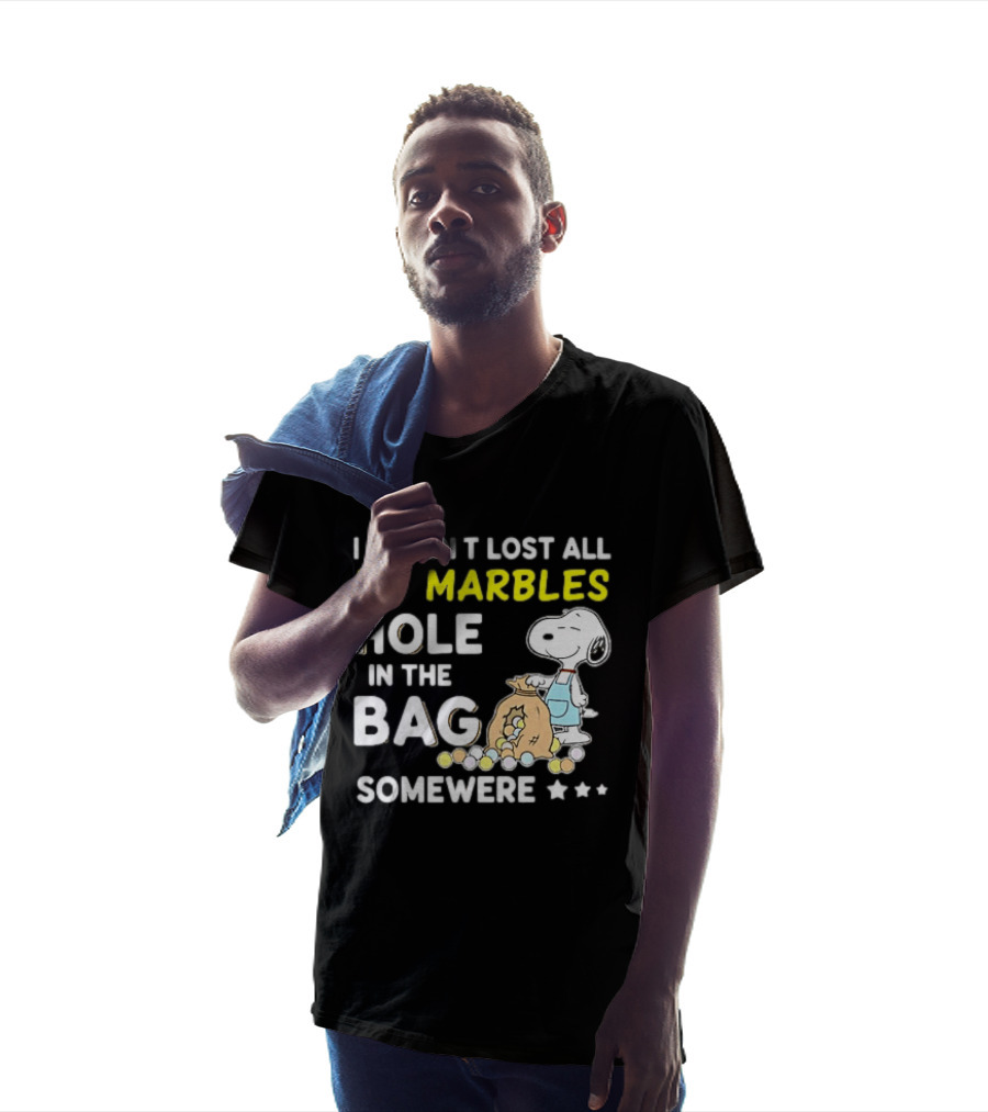 Classic Snoopy I Haven't Lost All My Marbles Hole In The Bag Somewhere T-Shirt