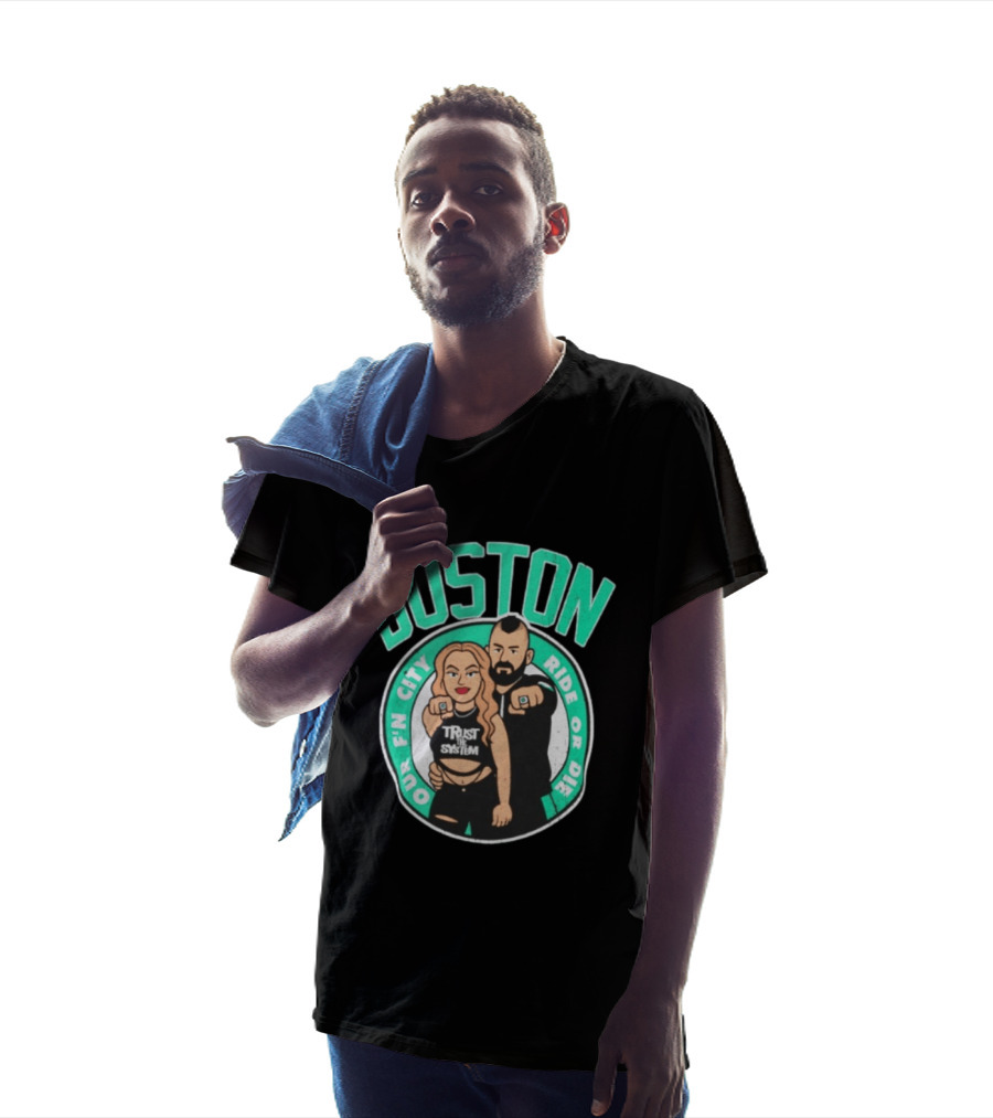 Boston Our Fn City Trust The System Ride Or Die T-Shirt