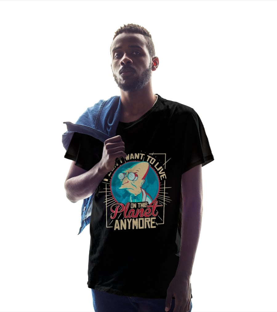 I Don't Want To Live On This Planet Anymore Planet Farnsworth T-Shirt