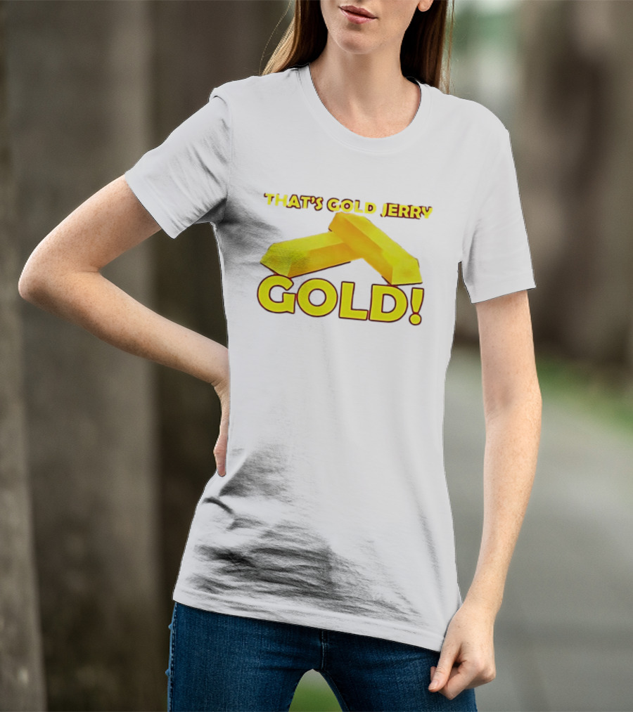 That's Gold Jerry Gold Bars T-Shirt